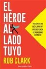 Rob Clark - El héroe al lado tuyo