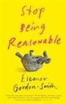 Eleanor Gordon-Smith - Stop Being Reasonable