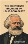 Karl Marx - The Eighteenth Brumaire Of Louis Bonaparte