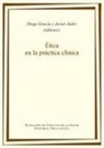 Diego Gracia, F. Javier Júdez Gutiérrez - Ética en la práctica clínica