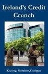 Joe Corrigan, Kevin Keating, Jonathan Morrison - Ireland¿s Credit Crunch