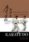 José Cáceres Madrid - Manual de consulta para la práctica del karate-do