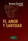Romano Guardini, Alfonso López Quintás - Fe, amor y santidad