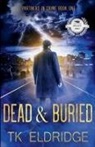 Tk Eldridge - Dead & Buried