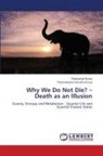 Parameswara Achutha Kurup, Ravikumar Kurup - Why We Do Not Die? - Death as an Illusion
