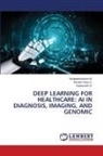 Naveen Raju D., Vengateshwaran M., Kanimozhi S. - DEEP LEARNING FOR HEALTHCARE: AI IN DIAGNOSIS, IMAGING, AND GENOMIC