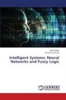 Himanshu Sharma, Jarnail Singh - Intelligent Systems: Neural Networks and Fuzzy Logic