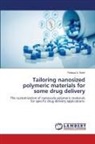 Rokaya A. Sobh - Tailoring nanosized polymeric materials for some drug delivery