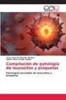JESUS ANTONIO ALMEIDA MENDEZ, JANETH ALICIA CITALAN AGUILAR - Compilación de patología de leucocitos y plaquetas