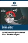 Shahide Dehghan, Hossein Gholami, Hossein Norouzi - Genetische Algorithmen für Klimalösungen