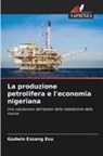 Godwin Essang Esu - La produzione petrolifera e l'economia nigeriana
