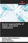Sholpan Dzhamanbalayeva, Mira Maulshrif, Shyrin Tlenchieva - Social responsibility of higher education institutions
