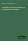 Pierre-Joseph Proudhon - Philosophie der Staatsökonomie oder Nothwendigkeit des Elends