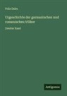 Felix Dahn - Urgeschichte der germanischen und romanischen Völker