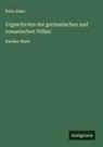 Felix Dahn - Urgeschichte der germanischen und romanischen Völker