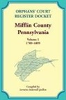 Lorraine Quillon - Orphans' Court Register Docket, Mifflin County, Pennsylvania, Volume 1, 1789-1899