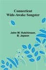 B. Jepson, John W. Hutchinson - Connecticut Wide-Awake Songster