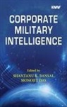 Shantanu K Bansal, Monojit Das - CORPORATE MILITARY INTELLIGENCE