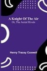 Henry Tracey Coxwell - A knight of the air
