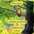 Bruce Snell - A Mindful Adventure in Whiskerwood Woods