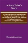 Sherwood Anderson - A story teller's story
