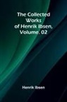 Henrik Ibsen - The Collected Works of Henrik Ibsen, Vol. 02
