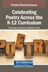 Deanna Day, Mary Napoli, Barbara A Ward, Barbara A. Ward - Celebrating Poetry Across the K-12 Curriculum