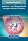 Tahmineh Mokhtari, Kadir Uludag - Autophagy and Inflammation in Neuropsychological Disorders