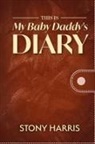 Stony Harris - This is My Baby Daddy's Diary