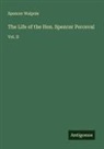 Spencer Walpole - The Life of the Hon. Spencer Perceval