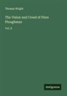 Thomas Wright - The Vision and Creed of Piers Ploughman