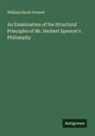 William David Ground - An Examination of the Structural Principles of Mr. Herbert Spencer's Philosophy