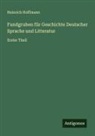 Heinrich Hoffmann - Fundgruben für Geschichte Deutscher Sprache und Litteratur