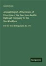 Anonymous - Annual Report of the Board of Directors of the Southern Pacific Railroad Company to the Stockholders