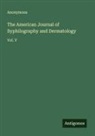 Anonymous - The American Journal of Syphilography and Dermatology