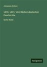 Johannes Scherr - 1870-1871: Vier Bücher deutscher Geschichte