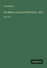 Anonymous - The Maine Journal of Education. 1874