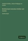 Friedrich Schiller, Johann Wolfgang Von Goethe - Briefwechsel zwischen Schiller und Goethe