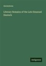 Anonymous - Literary Remains of the Late Emanuel Deutsch