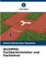 Robert Natukondye Naundobe - DILEMMA: Fachbereichsleiter und Fachlehrer