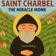MARTINEZ - Saint Charbel The Miracle Monk