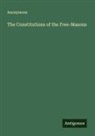 Anonymous - The Constitutions of the Free-Masons