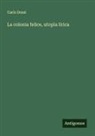 Carlo Dossi - La colonia felice, utopìa lírica