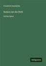 Friedrich Gerstäcker - Reisen um die Welt