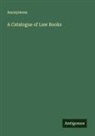 Anonymous - A Catalogue of Law Books