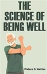 Wallace D. Wattles - The Science of Being Well