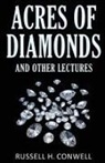 Russell H. Conwell - Acres of Diamonds and Other Lectures