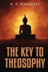 H. P. Blavatsky - The Key to Theosophy