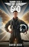 David Reed - TRAINING TO BE A TOP GUN FOR GOD