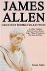 James Allen - James Allen Greatest Books Collection